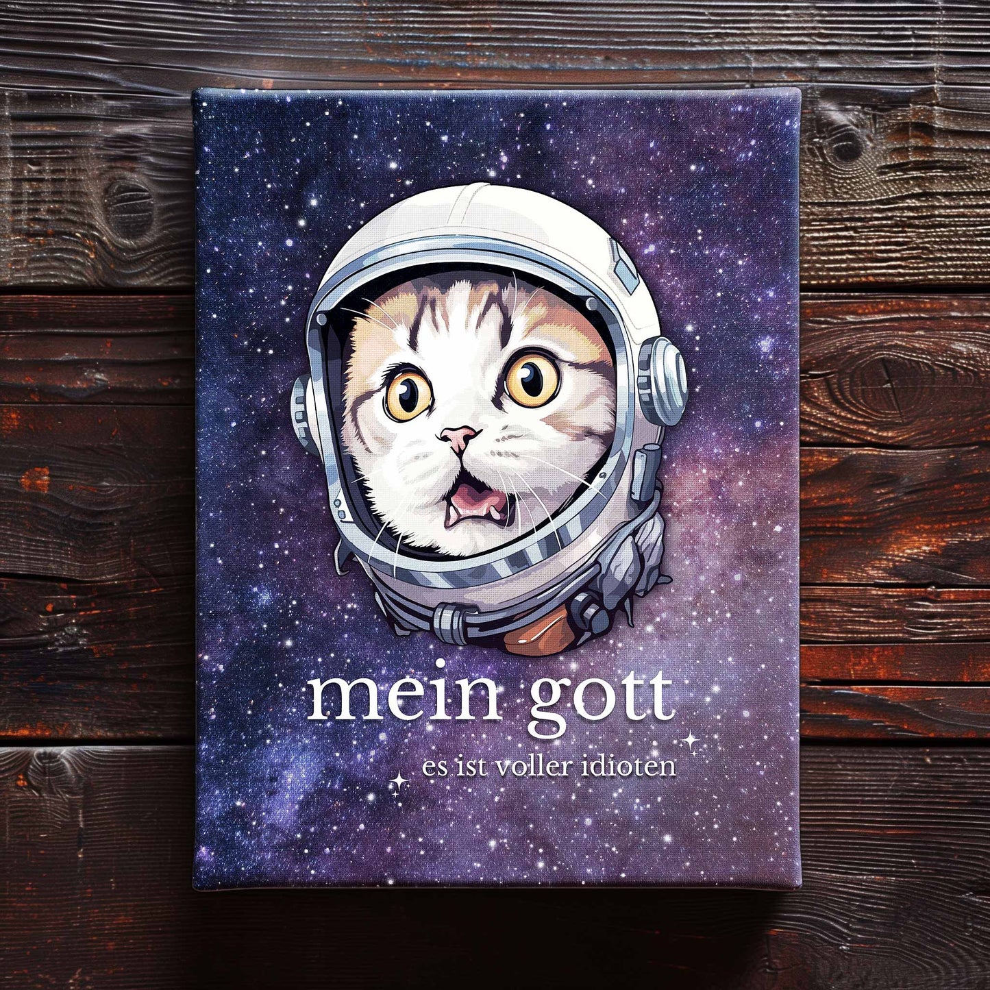 45x60 cm große Leinwand auf Holzboden mit Design einer Katze im Astronauten-Anzug und dem lustigen Spruch 'Mein Gott - Es ist voller Idioten'