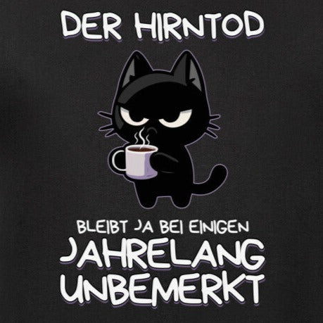 Nahaufnahme eines schwarzen T-Shirts mit süßer schwarzer Katze und dem lustigen Spruch 'Der Hirntod bleibt ja bei einigen jahrelang unbemerkt'