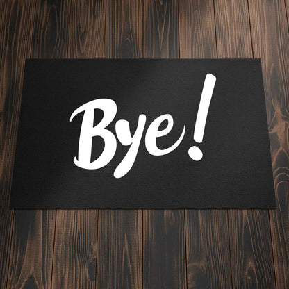 Schwarze Fußmatte mit lustigem Spruch "Bye"