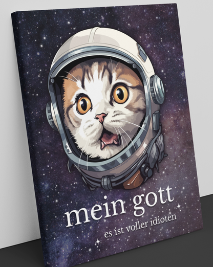 'Mein Gott, es sind so viele Idioten' Katzen-Astronaut - Leinwand