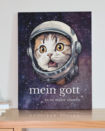 'Mein Gott, es sind so viele Idioten' Katzen-Astronaut - Leinwand