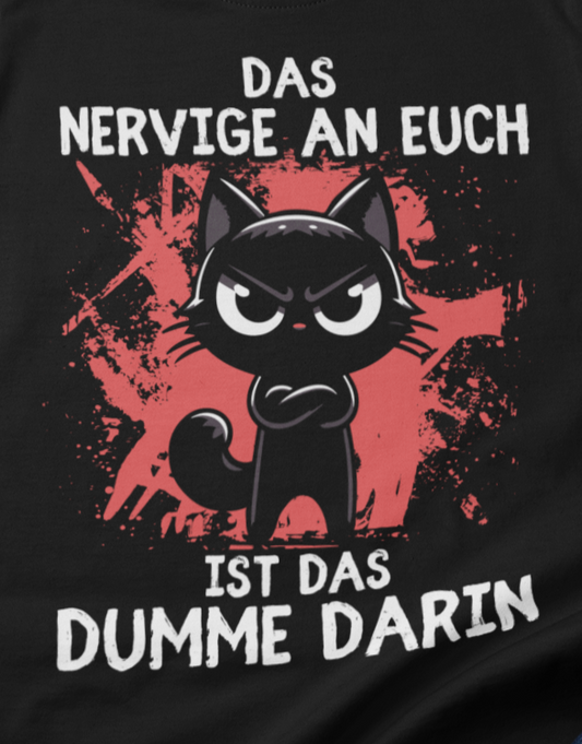 Das Nervige an euch ist das Dumme darin - Premium Organic T-Shirt Dunkel